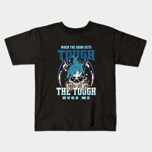 The Tough Hugs Me Humorous Inspirational Quote Phrase Text Kids T-Shirt